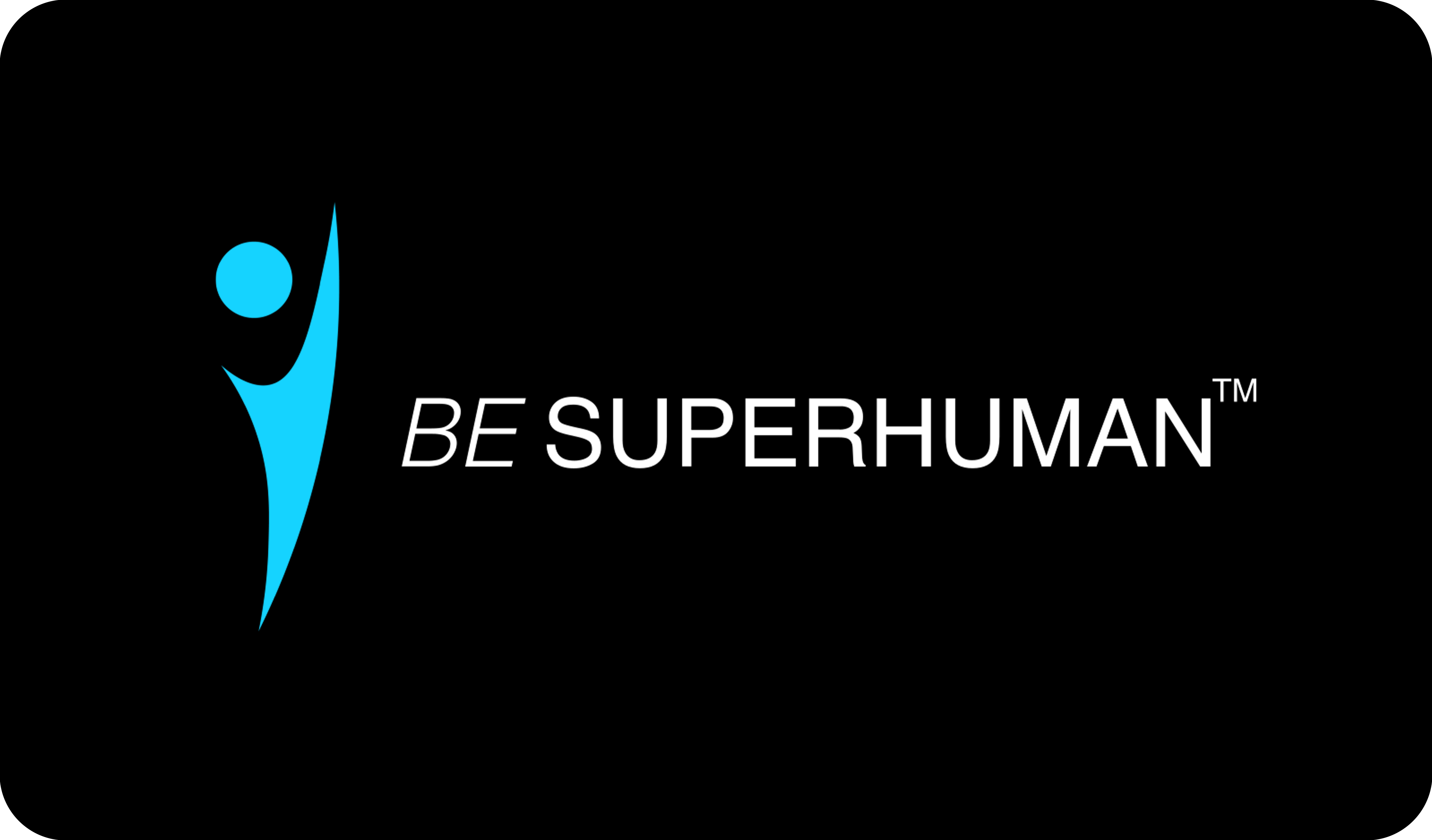 BE SUPERHUMAN